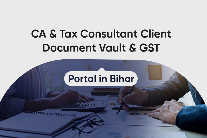 CA & Tax Consultant Client Document Vault & GST Portal in Bihar