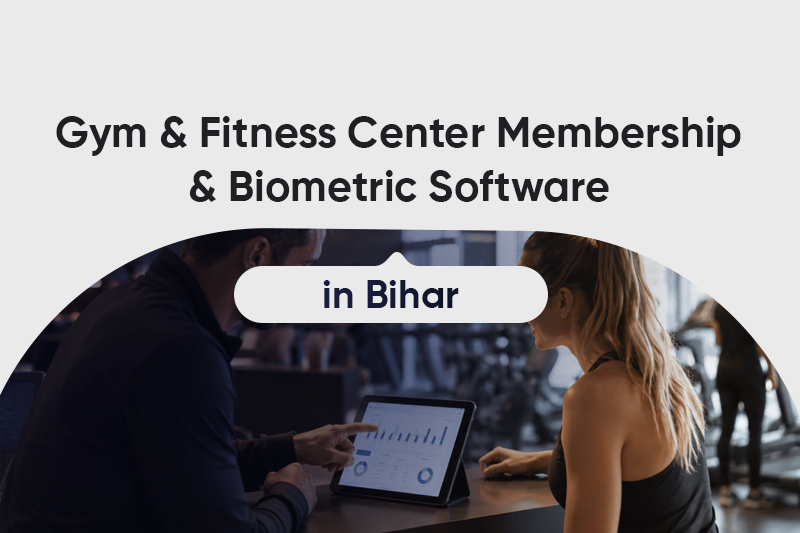 Gym & Fitness Center Membership & Biometric Software in Bihar
