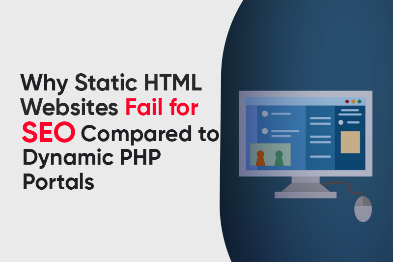 Why Static HTML Websites Fail for SEO Compared to Dynamic PHP Portals
