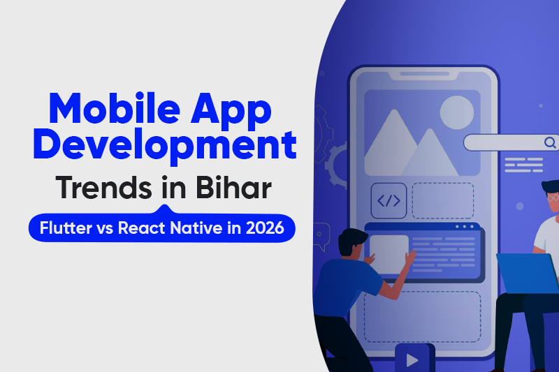 Mobile App Development Trends in Bihar: Flutter vs React Native in 2026
