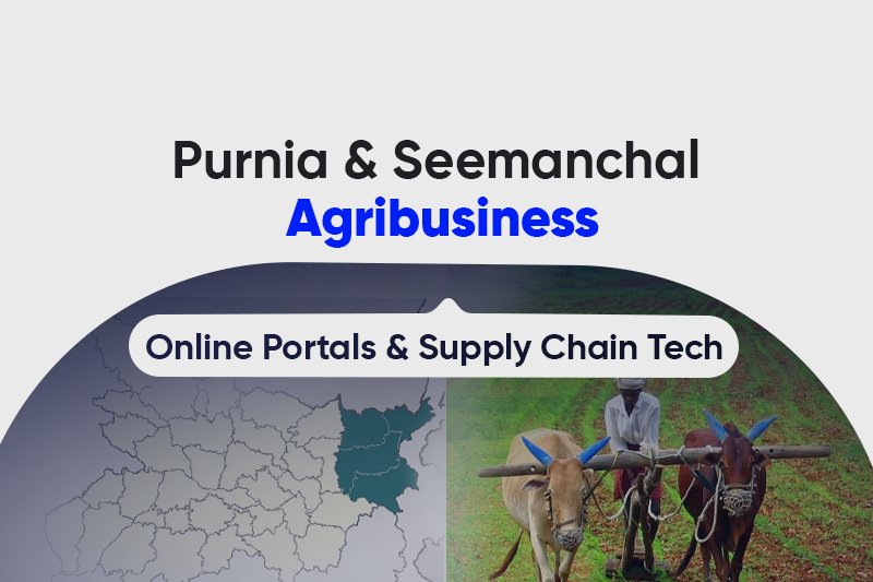 Purnia & Seemanchal Agribusiness Online Portals & Supply Chain Tech