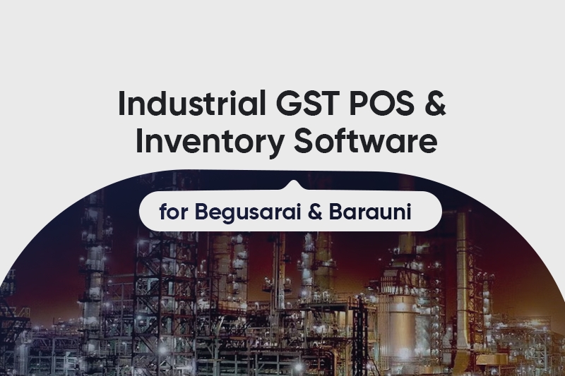 Industrial GST POS & Inventory Software for Begusarai & Barauni