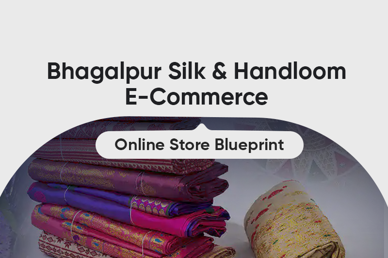 Bhagalpur Silk & Handloom E-Commerce Online Store Blueprint